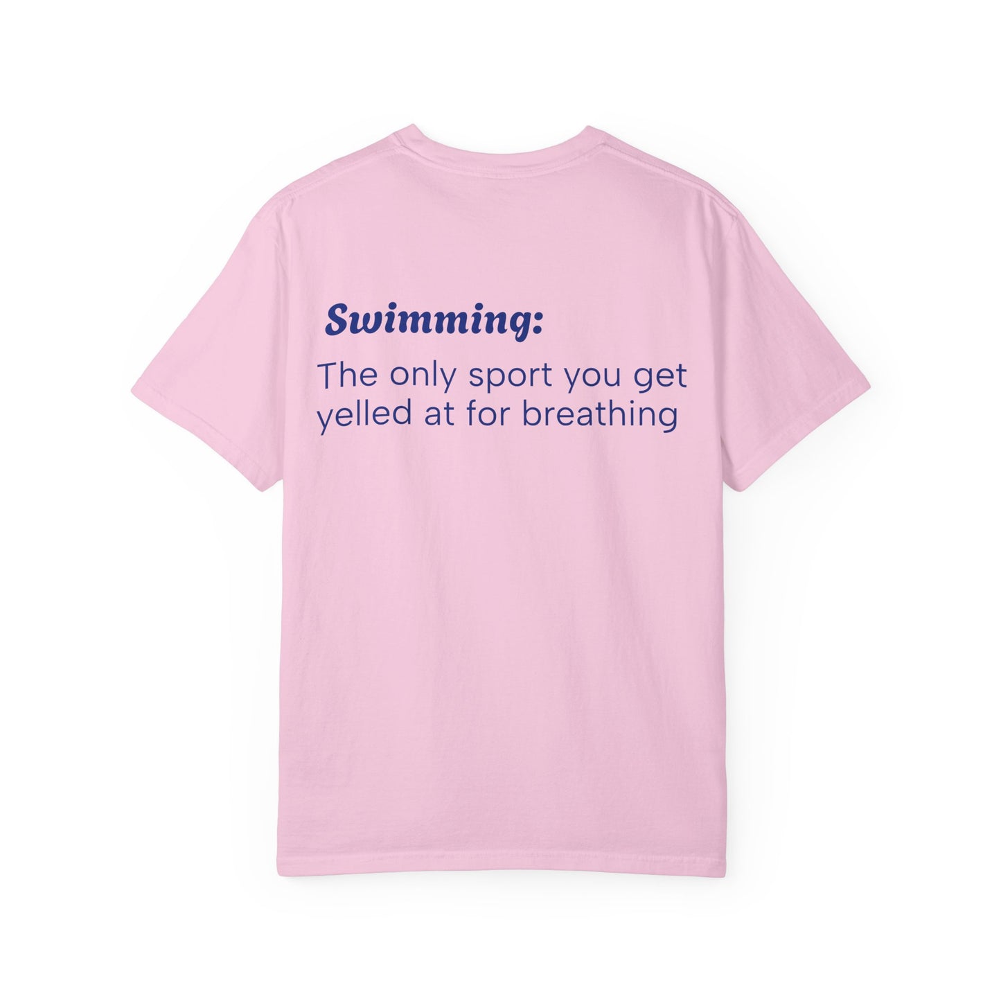 Swimming T-Shirt - 'The Only Sport Where You Get Yelled At For Breathing'