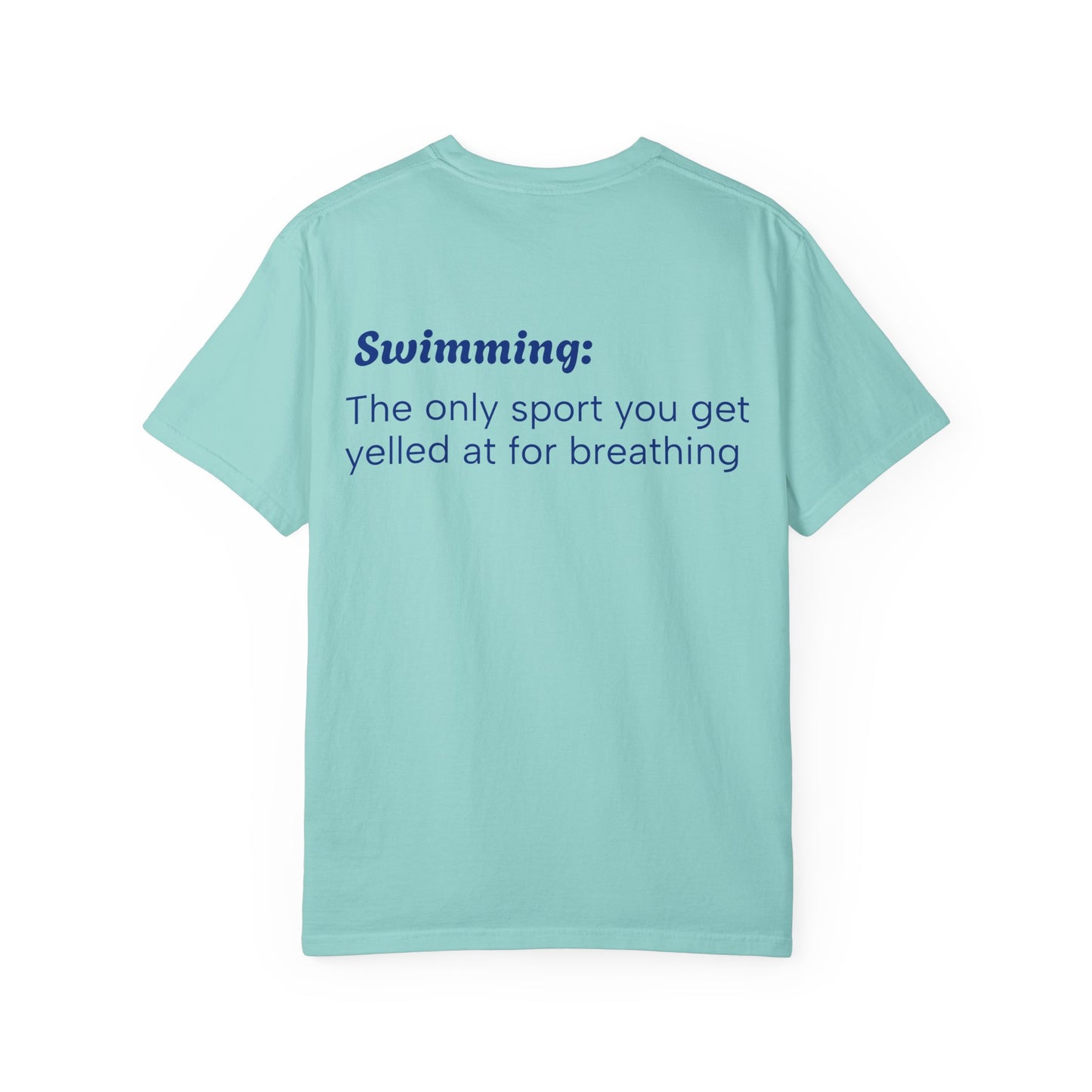 Swimming T-Shirt - 'The Only Sport Where You Get Yelled At For Breathing'
