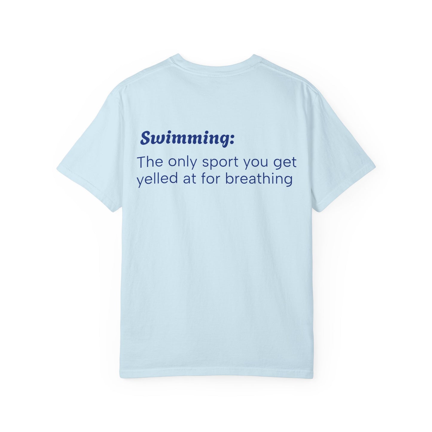 Swimming T-Shirt - 'The Only Sport Where You Get Yelled At For Breathing'